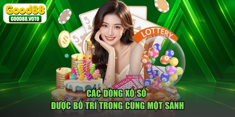 Các dòng xổ số được bố trí trong cùng một sảnh