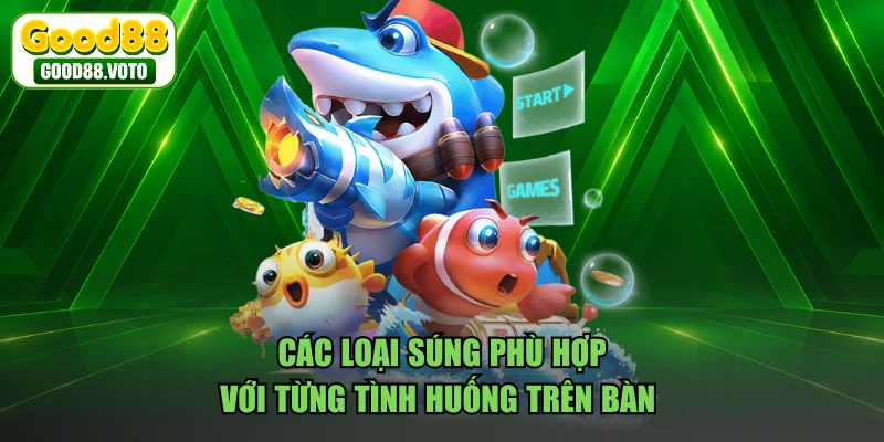 Các loại súng phù hợp với từng tình huống trên bàn