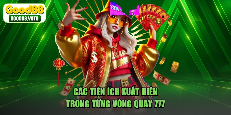 Các tiện ích xuất hiện trong từng vòng quay 777