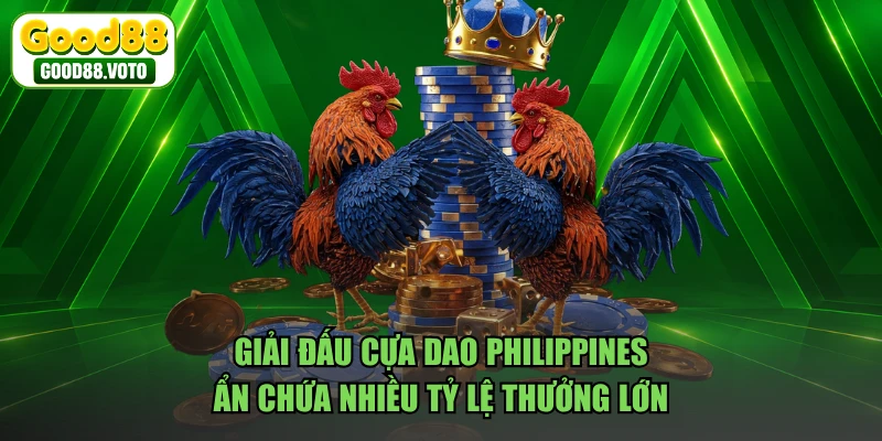 Giải đấu cựa dao Philippines ẩn chứa nhiều tỷ lệ thưởng lớn