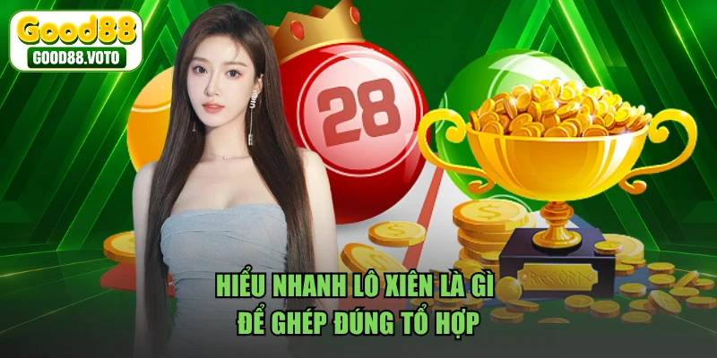 Hiểu nhanh lô xiên là gì để ghép đúng tổ hợp