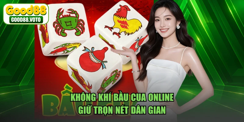 Không khí bầu cua online giữ trọn nét dân gian