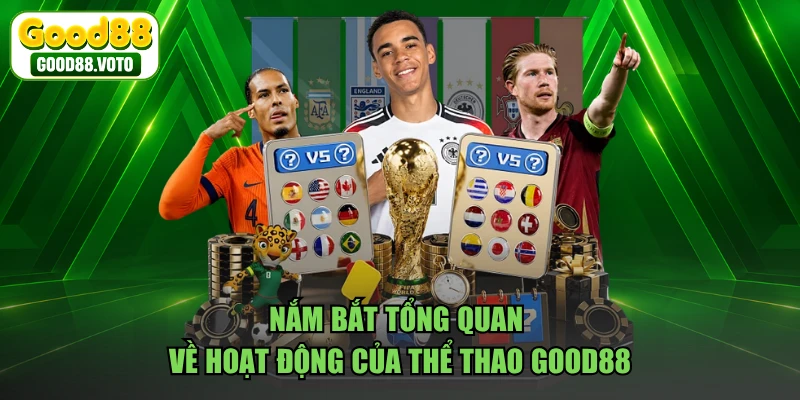 Nắm bắt tổng quan về hoạt động của thể thao GOOD88