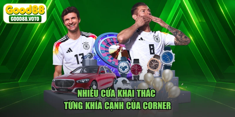 Nhiều cửa khai thác từng khía cạnh của corner