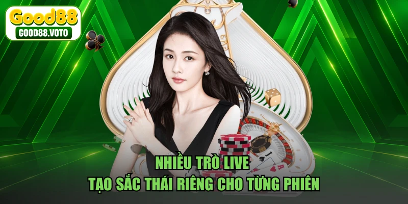 Nhiều trò live tạo sắc thái riêng cho từng phiên