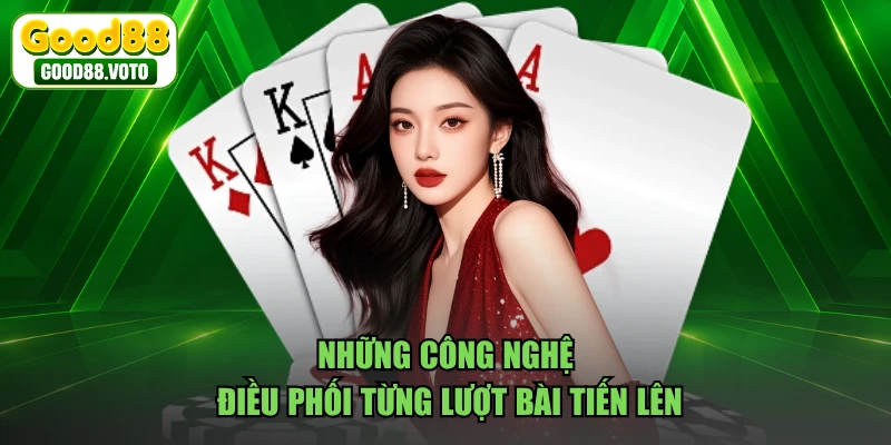 Những công nghệ điều phối từng lượt bài tiến lên