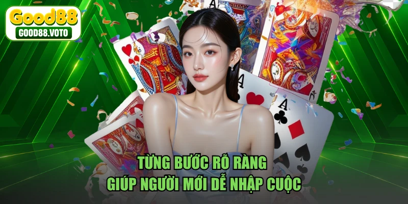 Từng bước rõ ràng giúp người mới dễ nhập cuộc